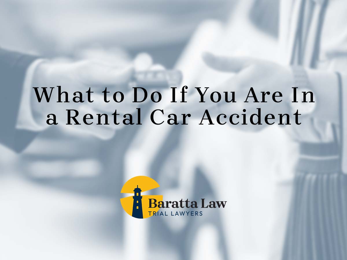 What to Do If You Are In a Rental Car Accident Baratta Law LLC